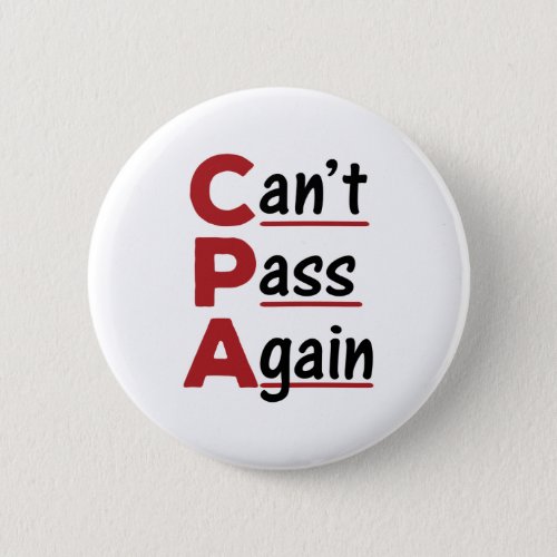 CPA Cant Pass Again Funny Accountant Acronym Button