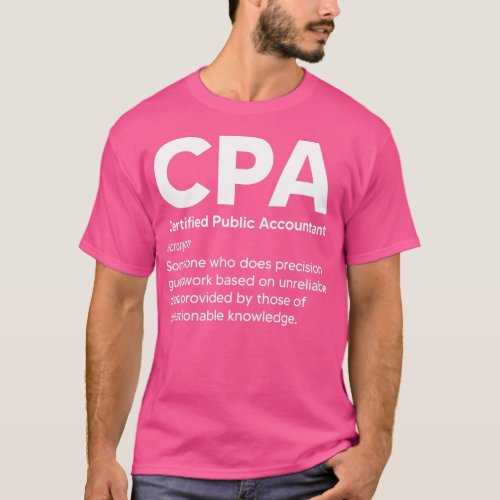 CPA Certified Public Accountant Definition Funny A T_Shirt