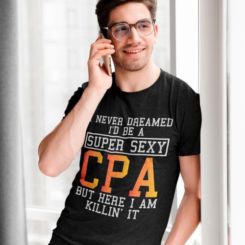 Cpa Never Dreamed Funny Accountant T_Shirt