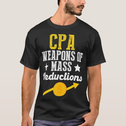 CPA Weapons Mass Deduction Calculate Tax Season Fu T_Shirt