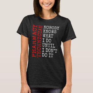 Cpht Pharmacy Technician Nobody Knows Pharmacy Tec T-Shirt
