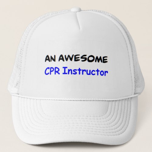 cpr instructor awesome trucker hat