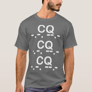 CQ CQ CQ Morse code Amateur Ham Radio clothing T-Shirt