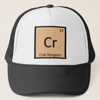 Cr - Crab Rangoon Appetizer Chemistry Symbol Trucker Hat by itselemental at Zazzle