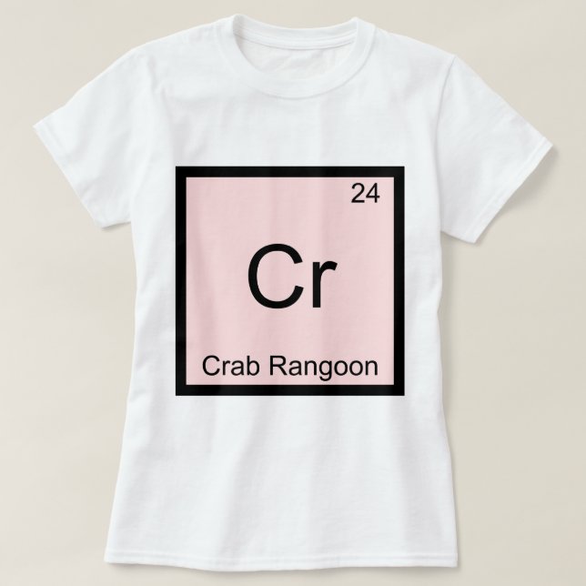 Cr - Crab Rangoon Funny Chemistry Element Symbol T-Shirt (Design Front)