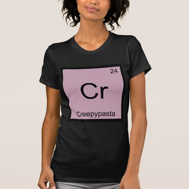 Cr - Creepypasta Chemistry Element Symbol Meme Tee (Front)