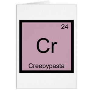 Cr - Creepypasta Meme Chemistry Periodic Table