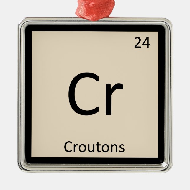 Cr - Croutons Chemistry Periodic Table Symbol Metal Ornament (Front)