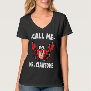 Crab  Call Me Mr Clawsome  Lobster  Shellfish  Che T-Shirt