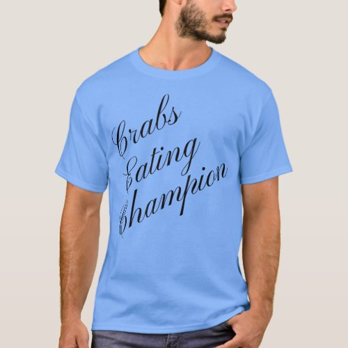 Crab Eating Champion Competitive Food Eating Conte T_Shirt