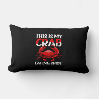 Crab Eating Shirt T-Shirt Todays Forecast Crabs An Lumbar Pillow