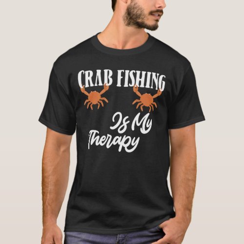 Crab Fishing Is My Therapy T_Shirt