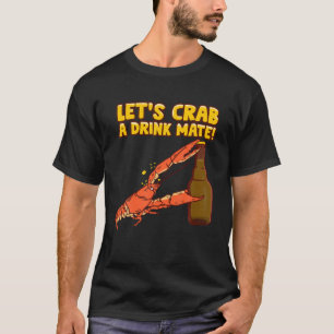Crab - Funny Drink Beer Pun - Beach Ocean Art T-Shirt