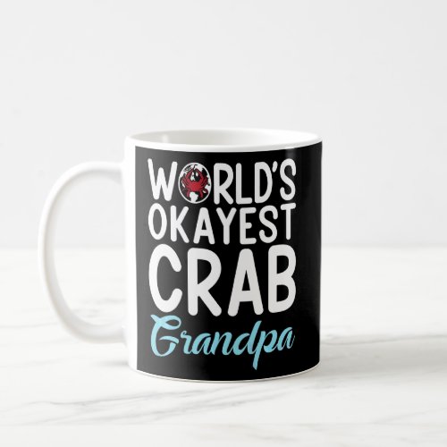 Crab Grandad Worlds Okayest Crab Grandpa  Coffee Mug