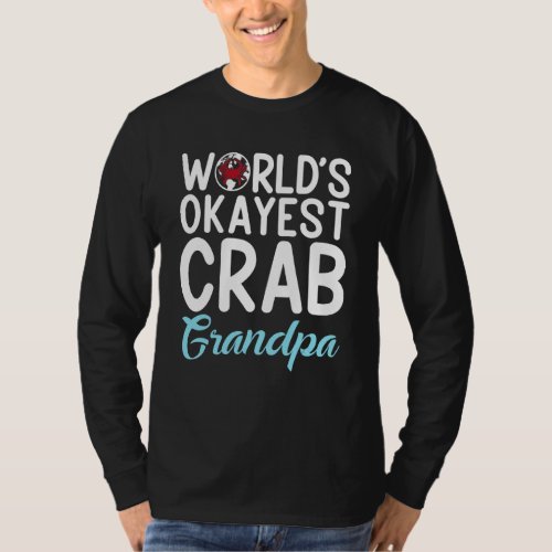 Crab Grandad Worlds Okayest Crab Grandpa T_Shirt