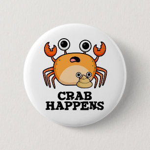 Crab Happens Funny Animal Phrase Pun  Button