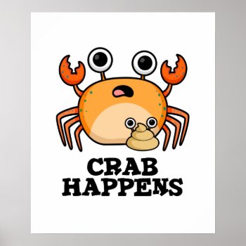 Crab Happens Funny Animal Phrase Pun  Poster by punnybone at Zazzle