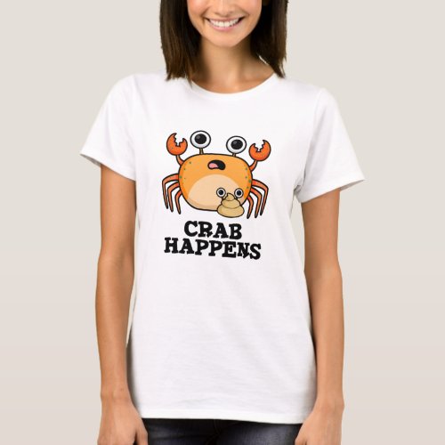 Crab Happens Funny Animal Phrase Pun  T_Shirt