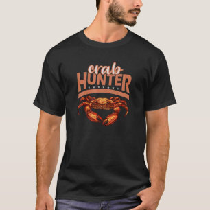Crab Hunter Seafood Lover Crawfish Crabbing T-Shirt