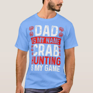 Crab Hunting Dad Crab Fishing Papa Fathers Hunter T-Shirt