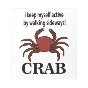 Crab I Keep Myself Active By Walking Sideways Crab Notepad