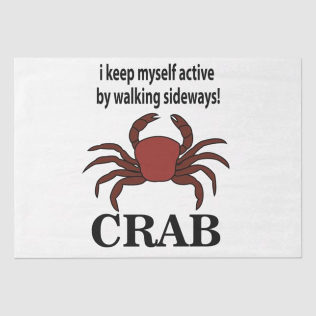 Crab I Keep Myself Active By Walking Sideways Crab Tissue Paper (Front)