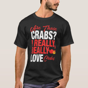 Crab Lover I Really Love Crabs T-Shirt