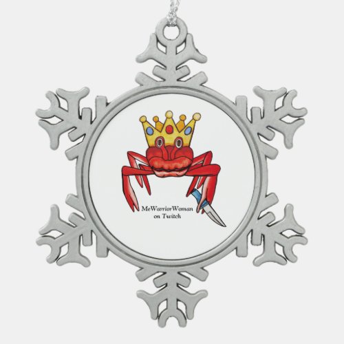 Crab Royalty with knife MeWarriorWoman on Twitch  Snowflake Pewter Christmas Ornament