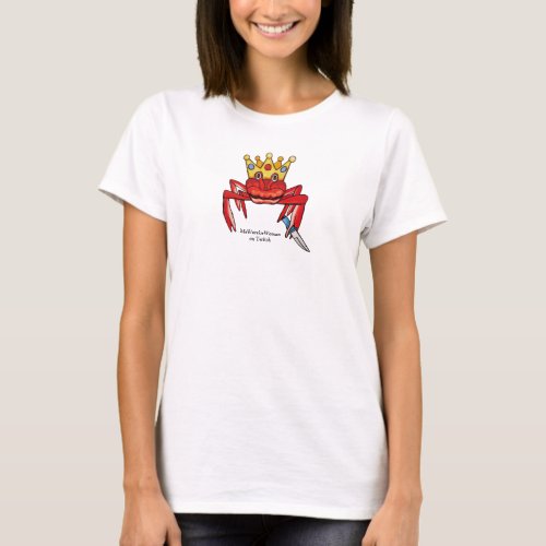 Crab Royalty with knife MeWarriorWoman on Twitch  T_Shirt