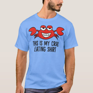 Crab Seafood Boiling Crabs This Is My Crab Eating  T-Shirt