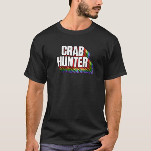 Crabbing Crab Appreciation Hunter Hunting Season T_Shirt