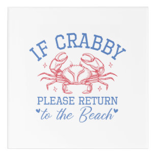 Crabby Coastal Beach Humor Acrylic Art Print Sign