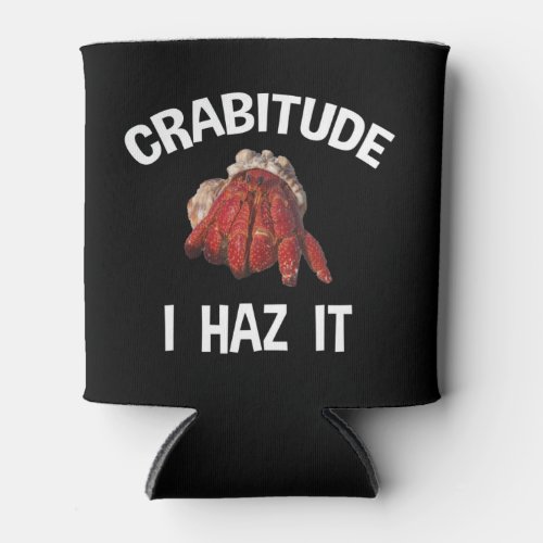 Crabitude _ I Haz It Funny Hermit Crab Lover Can Cooler