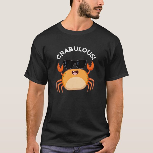 Crabulous Funny Crab Pun Dark BG T-Shirt (Front)