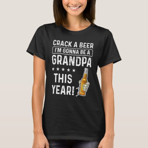 Crack a Beer Im gonna be a Grandpa This Year Funn T_Shirt
