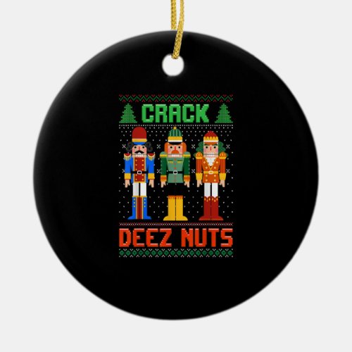 Crack Deez Nuts Nutcracker Shirt Ugly Christmas Sw Ceramic Ornament