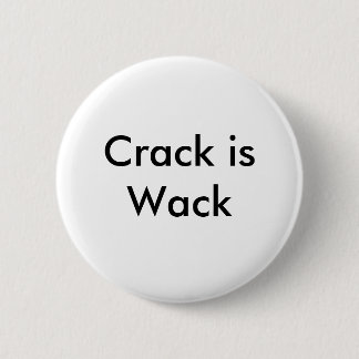 Crack is Wack Button