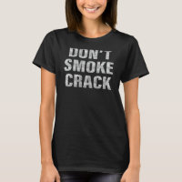 Crack is Wack Shirt Funnny Stoner Tee 1