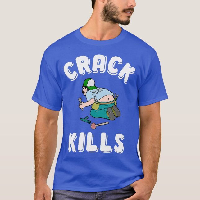 Crack Kills  Funny Plumber  For Men T-Shirt (Front)