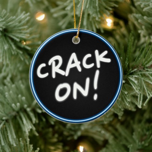 Crack On _ Faux Neon Led Christmas Holiday Ceramic Ornament