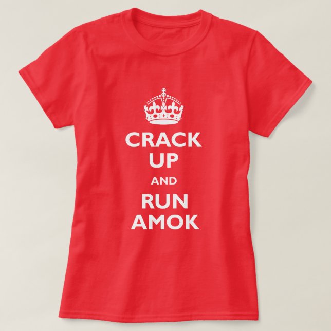 Crack Up & Run Amok T-Shirt (Design Front)