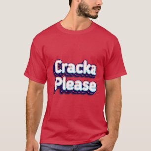 Cracka Please T-Shirt