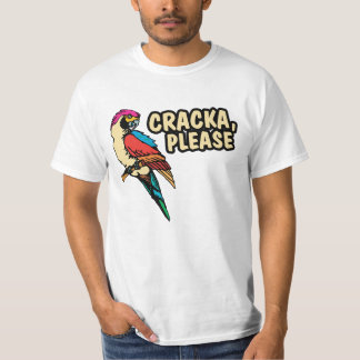 Cracka Please Value Shirt