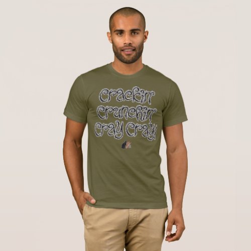 Crackinâ Crunchinâ CrayCray T_Shirt