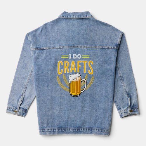 Craft Beer And Homebrewing Or I Do Crafts  Denim Jacket