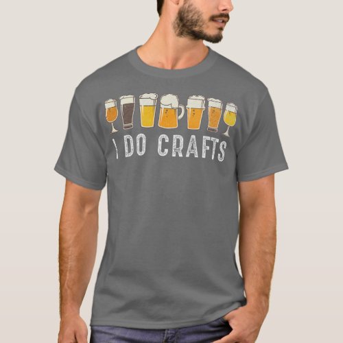 Craft Beer Art I Do Crafts Home Brew Beer Vintage T_Shirt