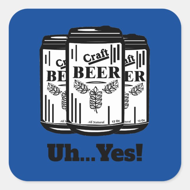  Craft Beer Can Uh...Yes!  Square Sticker (Front)