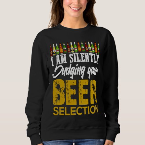 Craft Beer Drinking Silently Judging Beer Snob Sweatshirt