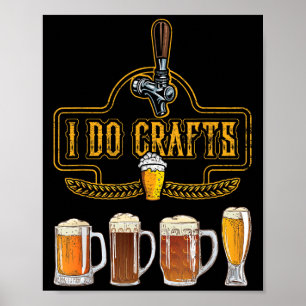 Craft Beer I Do Crafts Home Brew All Type Of Beer Poster