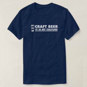 Craft Beer It Is My Culture T-Shirt